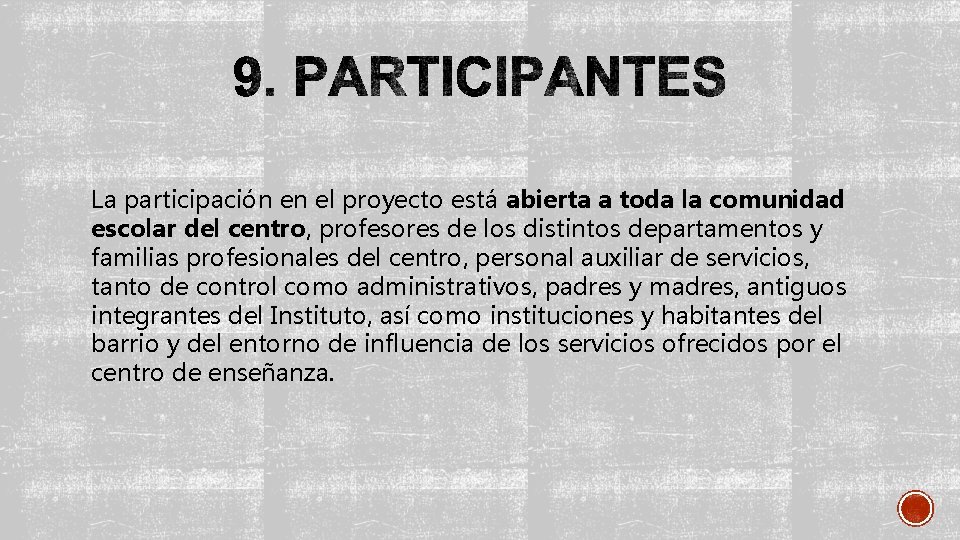 La participación en el proyecto está abierta a toda la comunidad escolar del centro,