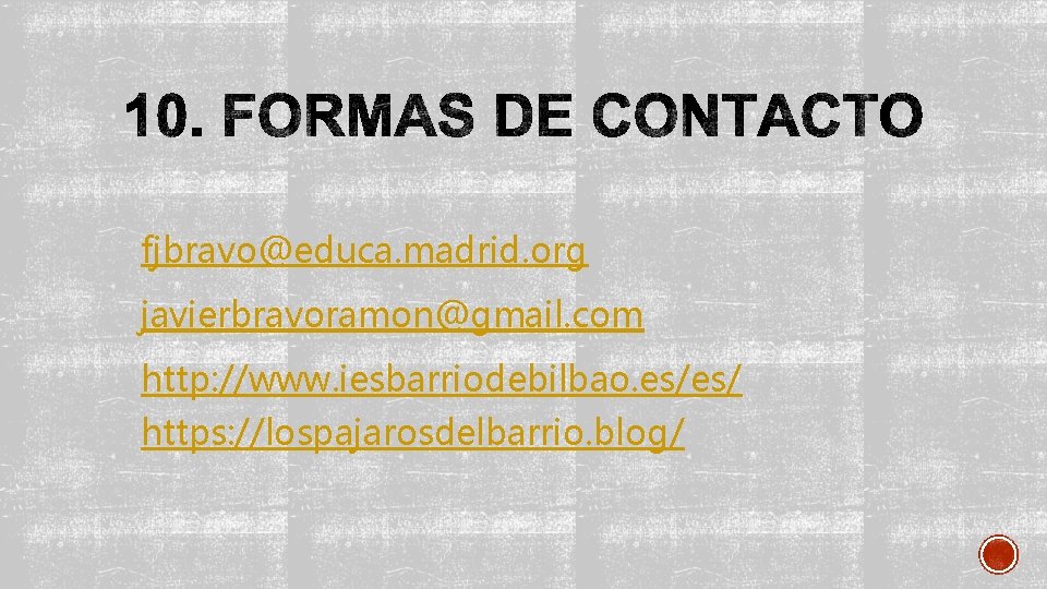 fjbravo@educa. madrid. org javierbravoramon@gmail. com http: //www. iesbarriodebilbao. es/es/ https: //lospajarosdelbarrio. blog/ 