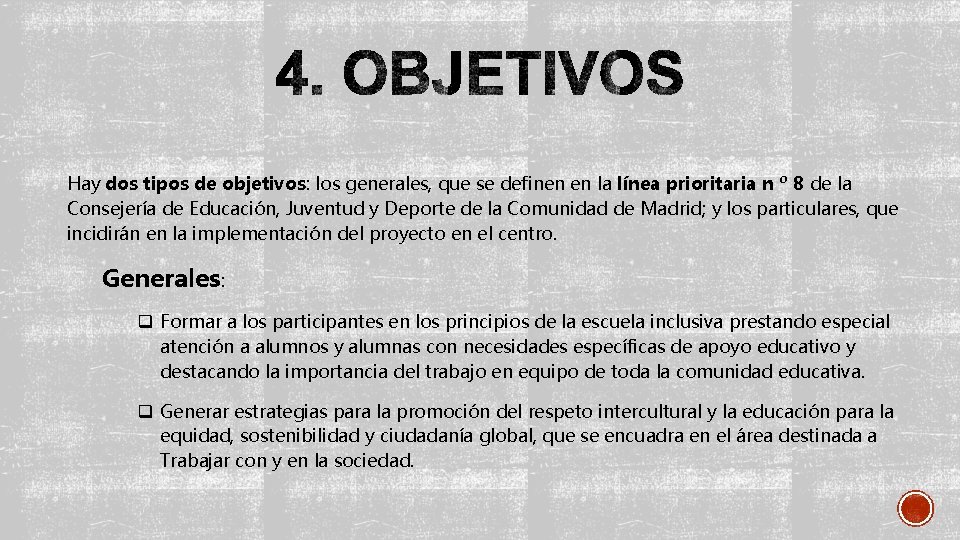 Hay dos tipos de objetivos: los generales, que se definen en la línea prioritaria