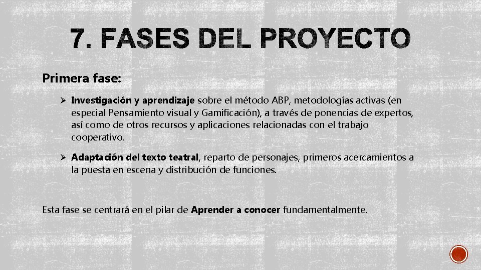 Primera fase: Ø Investigación y aprendizaje sobre el método ABP, metodologías activas (en especial