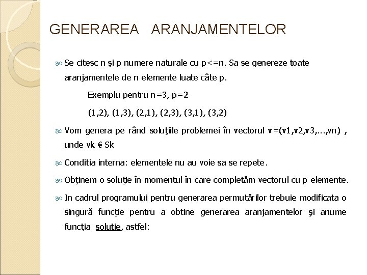 GENERAREA ARANJAMENTELOR Se citesc n şi p numere naturale cu p<=n. Sa se genereze