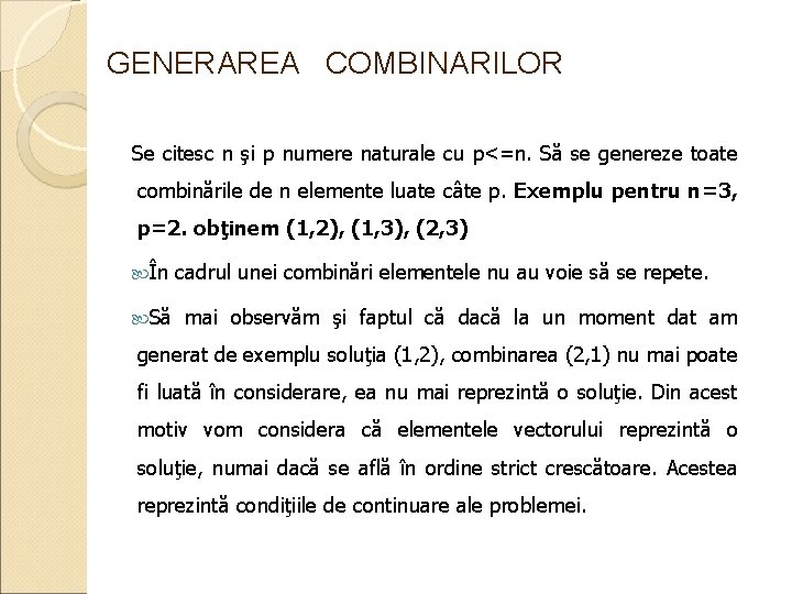 GENERAREA COMBINARILOR Se citesc n şi p numere naturale cu p<=n. Să se genereze