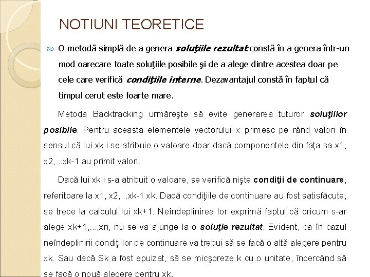 NOTIUNI TEORETICE O metodă simplă de a genera soluţiile rezultat constă în a genera