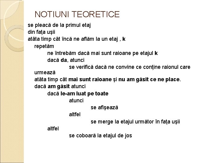 NOTIUNI TEORETICE se pleacă de la primul etaj din faţa uşii atâta timp cât