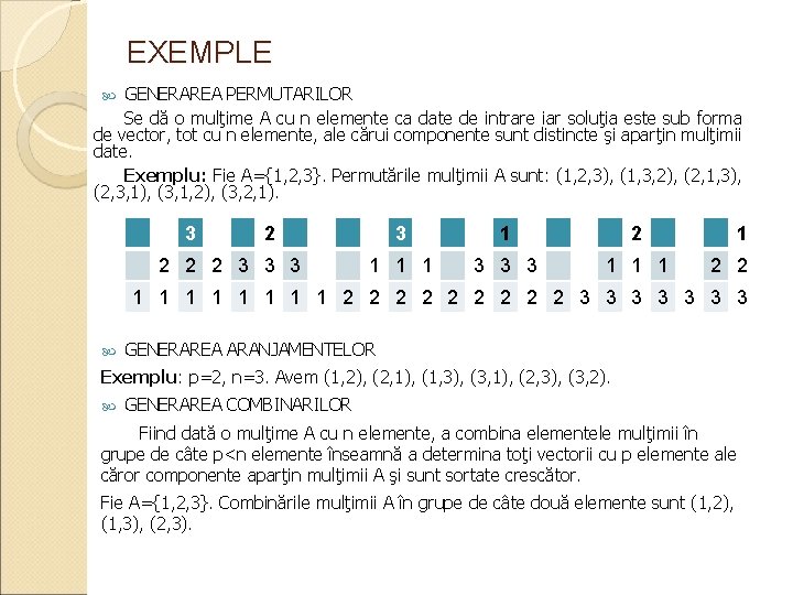 EXEMPLE GENERAREA PERMUTARILOR Se dă o mulţime A cu n elemente ca date de