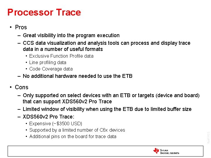 Processor Trace • Pros – Great visibility into the program execution – CCS data
