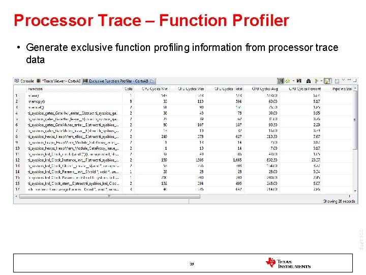 Processor Trace – Function Profiler • Generate exclusive function profiling information from processor trace