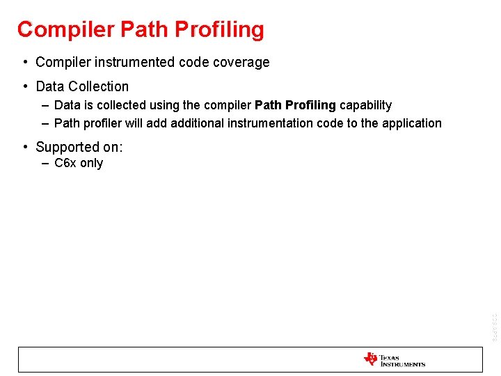 Compiler Path Profiling • Compiler instrumented code coverage • Data Collection – Data is