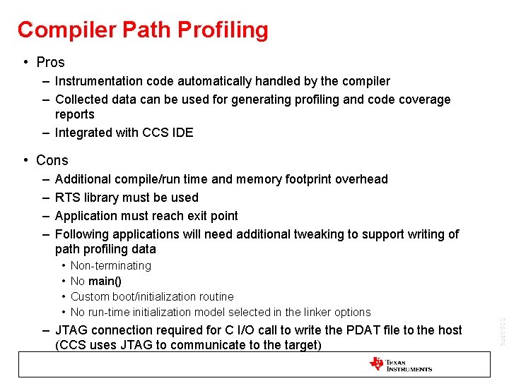 Compiler Path Profiling • Pros – Instrumentation code automatically handled by the compiler –