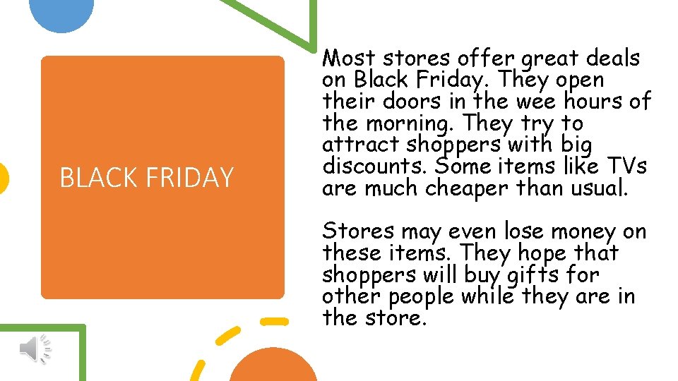 BLACK FRIDAY Most stores offer great deals on Black Friday. They open their doors