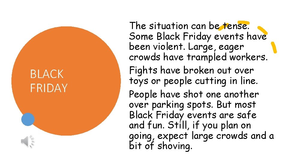 BLACK FRIDAY The situation can be tense. Some Black Friday events have been violent.