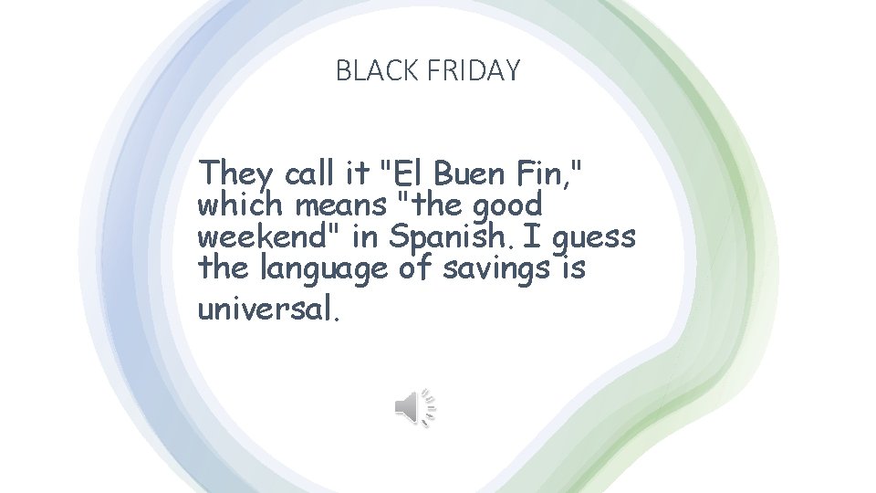 BLACK FRIDAY They call it "El Buen Fin, " which means "the good weekend"