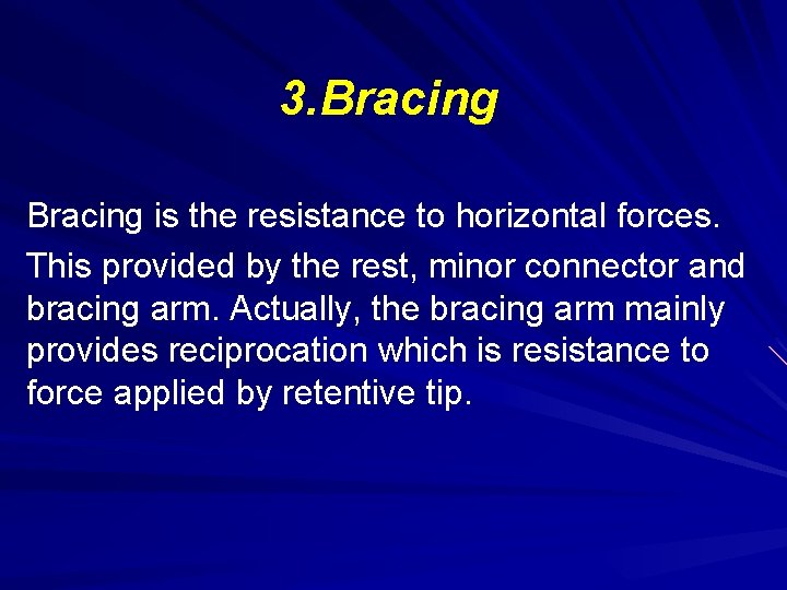 3. Bracing is the resistance to horizontal forces. This provided by the rest, minor