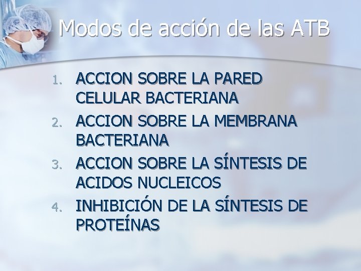 Modos de acción de las ATB 1. 2. 3. 4. ACCION SOBRE LA PARED