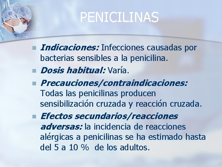 PENICILINAS n Indicaciones: Infecciones causadas por n bacterias sensibles a la penicilina. Dosis habitual: