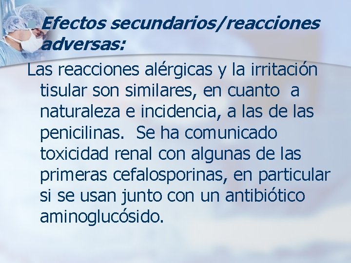 n Efectos secundarios/reacciones adversas: Las reacciones alérgicas y la irritación tisular son similares, en