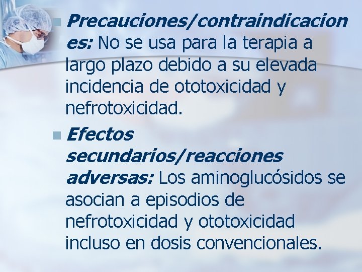 n Precauciones/contraindicacion es: No se usa para la terapia a largo plazo debido a