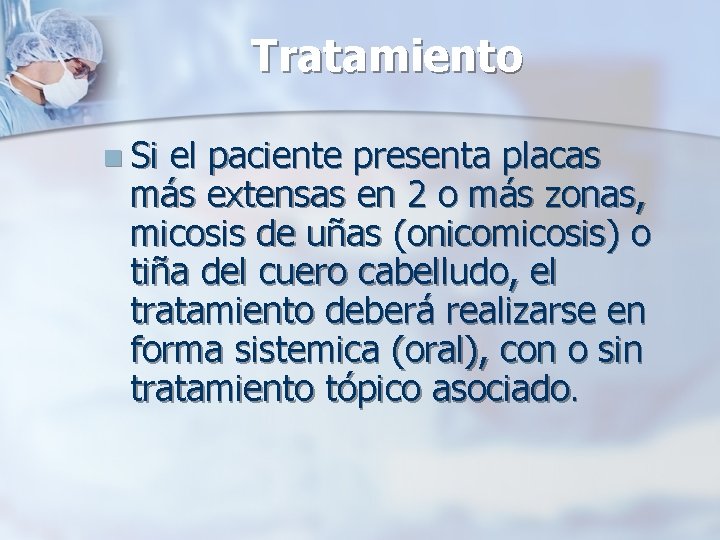 Tratamiento n Si el paciente presenta placas más extensas en 2 o más zonas,