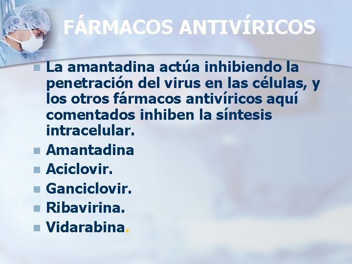 FÁRMACOS ANTIVÍRICOS n n n La amantadina actúa inhibiendo la penetración del virus en