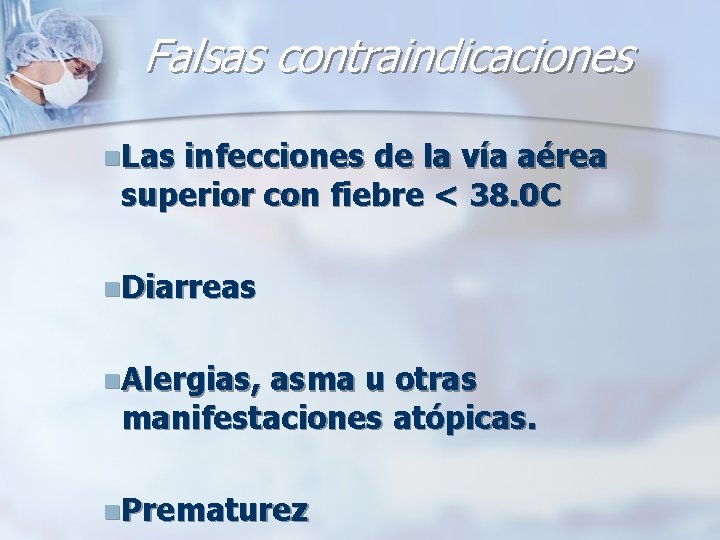 Falsas contraindicaciones n. Las infecciones de la vía aérea superior con fiebre < 38.
