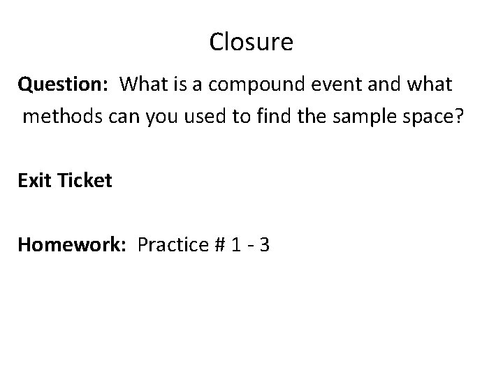 Closure Question: What is a compound event and what methods can you used to