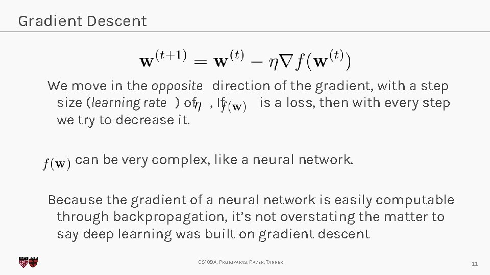 Gradient Descent We move in the opposite direction of the gradient, with a step