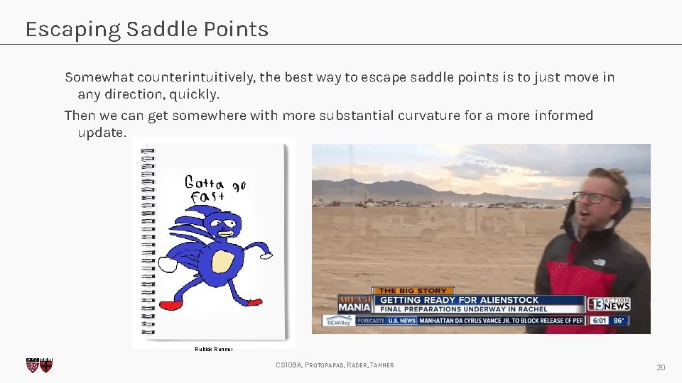 Escaping Saddle Points Somewhat counterintuitively, the best way to escape saddle points is to