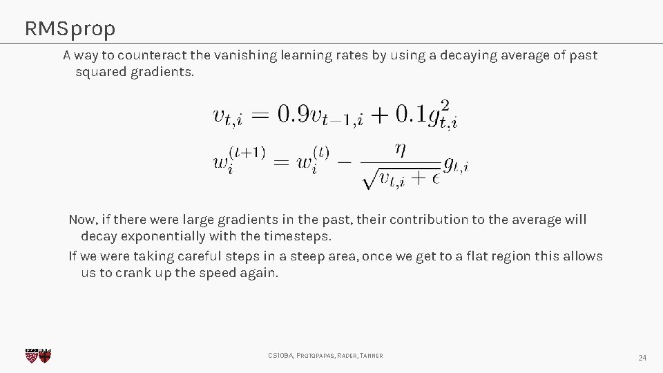 RMSprop A way to counteract the vanishing learning rates by using a decaying average