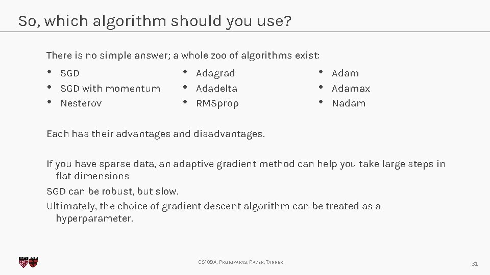 So, which algorithm should you use? There is no simple answer; a whole zoo