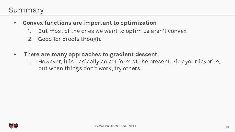 Summary • Convex functions are important to optimization 1. But most of the ones