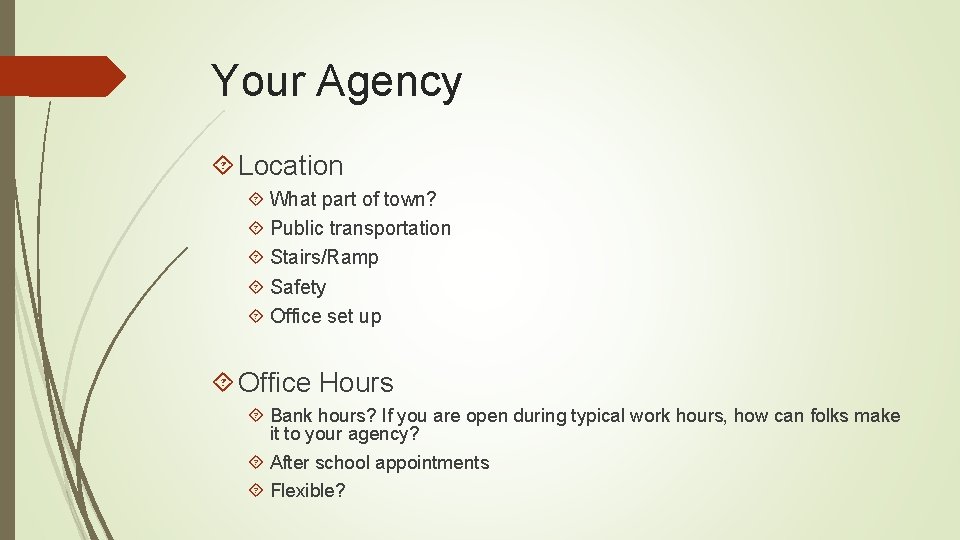 Your Agency Location What part of town? Public transportation Stairs/Ramp Safety Office set up