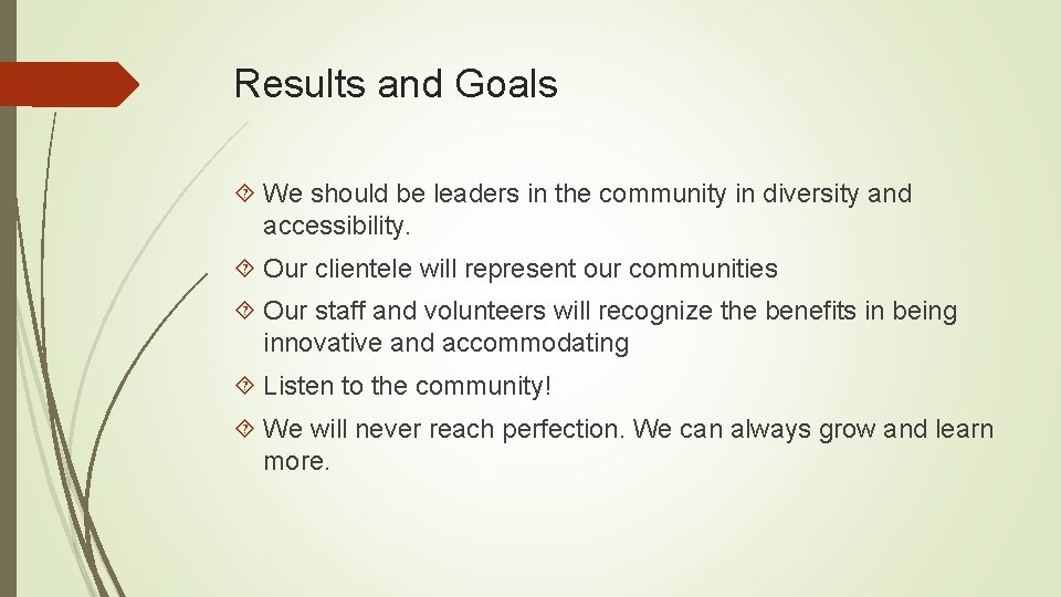 Results and Goals We should be leaders in the community in diversity and accessibility.