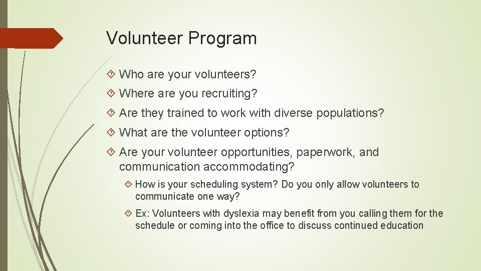 Volunteer Program Who are your volunteers? Where are you recruiting? Are they trained to