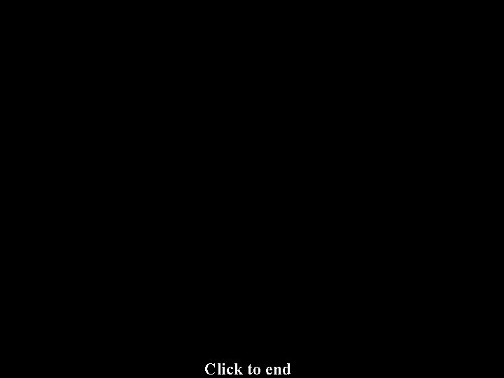 Click to end 