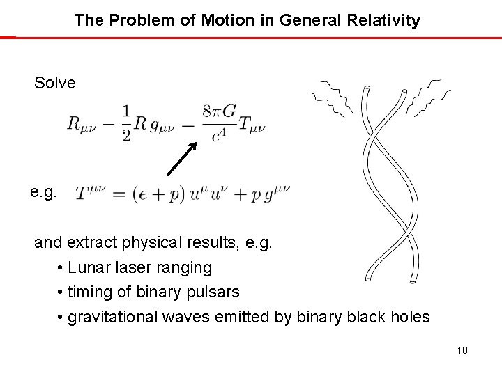 The Problem of Motion in General Relativity Solve e. g. and extract physical results,