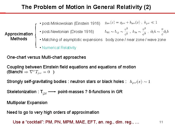 The Problem of Motion in General Relativity (2) • post-Minkowskian (Einstein 1916) Approximation Methods