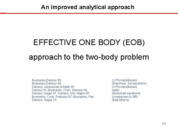 An improved analytical approach EFFECTIVE ONE BODY (EOB) approach to the two-body problem Buonanno,