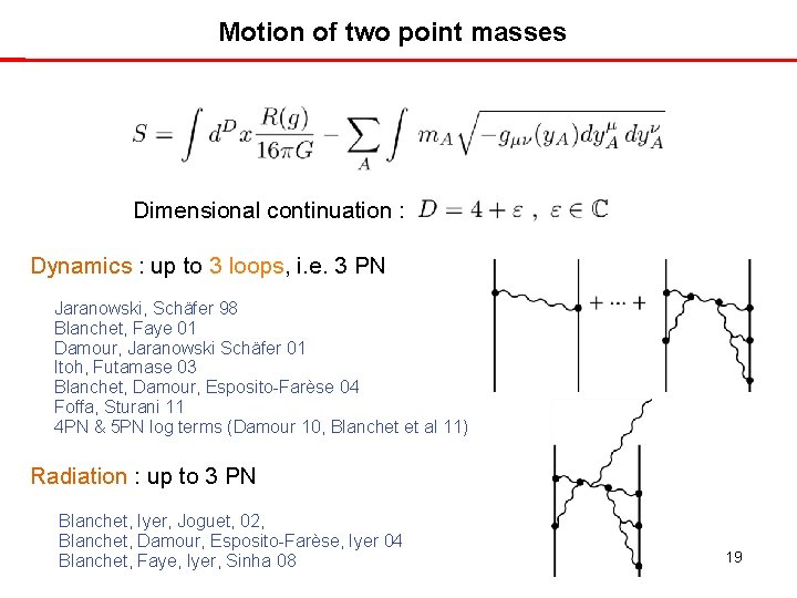 Motion of two point masses Dimensional continuation : Dynamics : up to 3 loops,