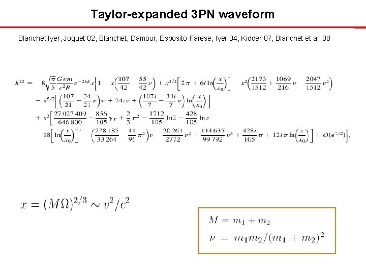 Taylor-expanded 3 PN waveform Blanchet, Iyer, Joguet 02, Blanchet, Damour, Esposito-Farese, Iyer 04, Kidder