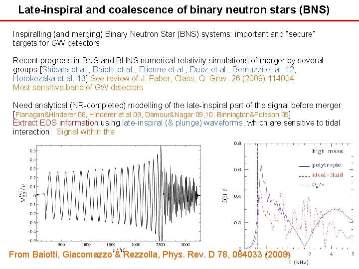 Late-inspiral and coalescence of binary neutron stars (BNS) Inspiralling (and merging) Binary Neutron Star