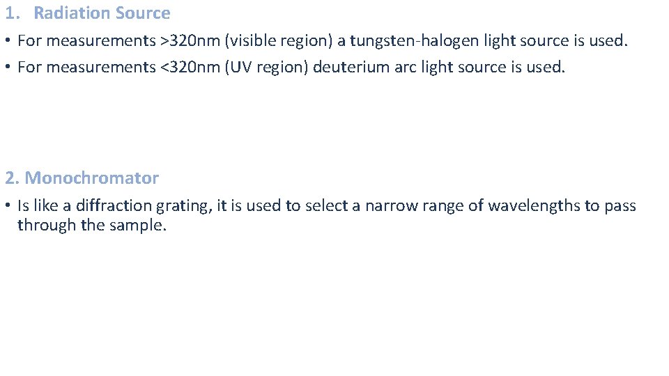 1. Radiation Source • For measurements >320 nm (visible region) a tungsten-halogen light source