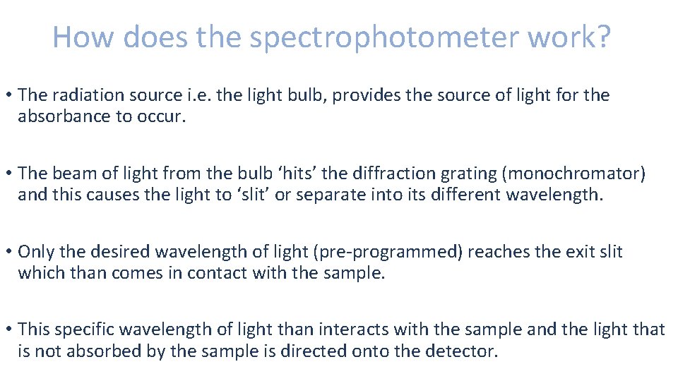 How does the spectrophotometer work? • The radiation source i. e. the light bulb,
