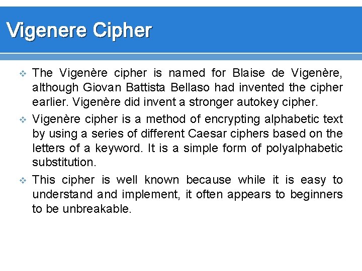Vigenere Cipher v v v The Vigenère cipher is named for Blaise de Vigenère,