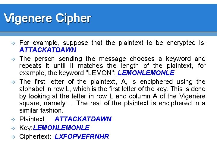 Vigenere Cipher v v v For example, suppose that the plaintext to be encrypted
