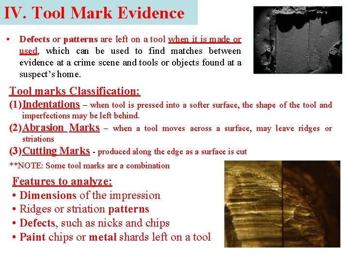 IV. Tool Mark Evidence • Defects or patterns are left on a tool when