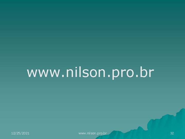 www. nilson. pro. br 12/25/2021 www. nilson. pro. br 32 