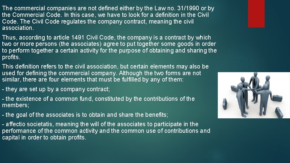 The commercial companies are not defined either by the Law no. 31/1990 or by