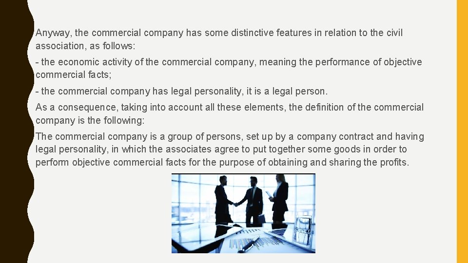 Anyway, the commercial company has some distinctive features in relation to the civil association,
