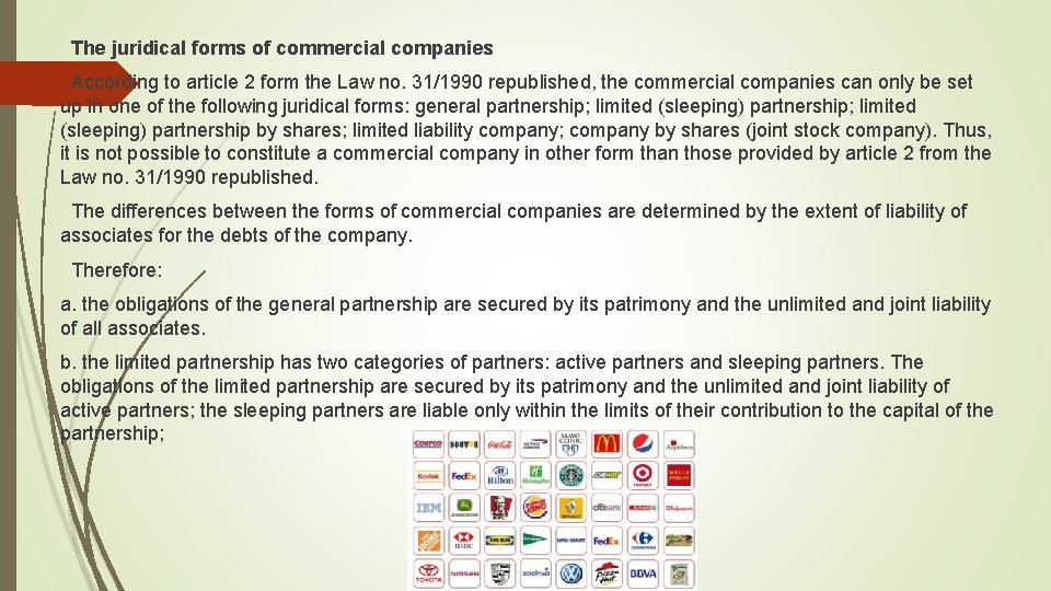 The juridical forms of commercial companies According to article 2 form the Law no.