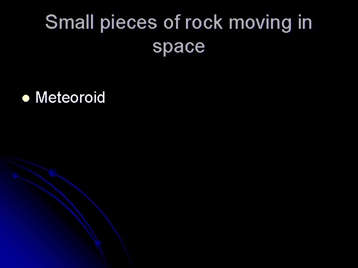 Small pieces of rock moving in space l Meteoroid 